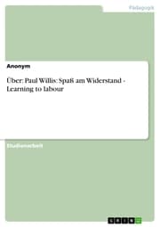 Cover von Über: Paul Willis: Spaß am Widerstand - Learning to labour