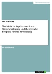Cover von Medizinische Aspekte von Stress. Stressbewältigung und theoretische Beispiele für ihre Anwendung.