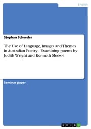 Cover von The Use of Language, Images and Themes in Australian Poetry - Examining poems by Judith Wright and Kenneth Slessor