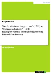 Cover von Von 'Les Liaisons dangereuses' (1782) zu 'Dangerous Liaisons' (1988) - Erzählperspektive und Figurengestaltung im medialen Transfer