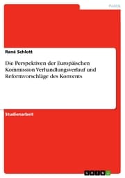 Cover von Die Perspektiven der Europäischen Kommission Verhandlungsverlauf und Reformvorschläge des Konvents