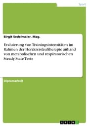 Cover von Evaluierung von Trainingsintensitäten im Rahmen der Herzkreislauftherapie anhand von metabolischen und respiratorischen Steady-State Tests