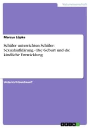 Cover von Schüler unterrichten Schüler: Sexualaufklärung - Die Geburt und die kindliche Entwicklung