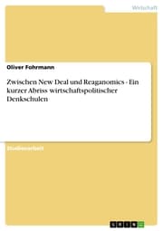 Cover von Zwischen New Deal und Reaganomics - Ein kurzer Abriss wirtschaftspolitischer Denkschulen