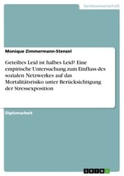 Cover von Geteiltes Leid ist halbes Leid? Eine empirische Untersuchung zum Einfluss des sozialen Netzwerkes auf das Mortalitätsrisiko unter Berücksichtigung der Stressexposition