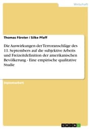 Cover von Die Auswirkungen der Terroranschläge des 11. Septembers auf die subjektive Arbeits und Freizeitdefinition der amerikanischen Bevölkerung - Eine empirische qualitative Studie