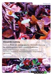 Cover von Lernort Wald als pädagogische Herausforderung für Kindergarten- und Grundschulkinder