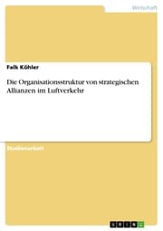 Cover von Die Organisationsstruktur von strategischen Allianzen im Luftverkehr
