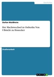 Cover von Der Machtwechsel in Ostberlin. Von Ulbricht zu Honecker