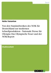 Cover von Von den Standardwerken des NOK für Deutschland zur modernen Schnellproduktion - Nationale Presse für Olympia: Das Olympische Feuer und der NOK-Report