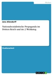 Cover von Nationalsozialistische Propaganda im Dritten Reich und im 2. Weltkrieg