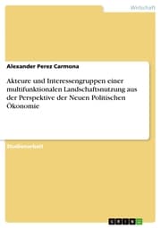 Cover von Akteure und Interessengruppen einer multifunktionalen Landschaftsnutzung aus der Perspektive der Neuen Politischen Ökonomie