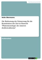 Cover von Die Bedeutung der Erinnerung für die Konstitution der Zeit in Husserls 'Phänomenologie des inneren Zeitbewußtseins'