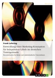 Cover von Entwicklung einer Marketing-Konzeption für Independent-Labels im deutschen Tonträgermarkt