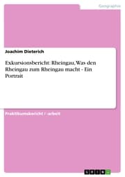 Cover von Exkursionsbericht: Rheingau, Was den Rheingau zum Rheingau macht - Ein Portrait