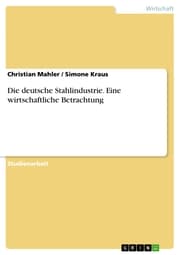 Cover von Die deutsche Stahlindustrie. Eine wirtschaftliche Betrachtung