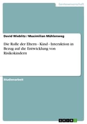 Cover von Die Rolle der Eltern - Kind - Interaktion in Bezug auf die Entwicklung von Risikokindern