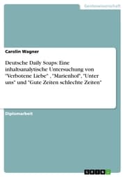 Cover von Deutsche Daily Soaps: Eine inhaltsanalytische Untersuchung von 'Verbotene Liebe' ,'Marienhof','Unter uns' und 'Gute Zeiten schlechte Zeiten'