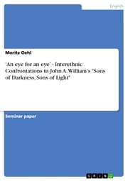 Cover von 'An eye for an eye' - Interethnic Confrontations in John A. William's 'Sons of Darkness, Sons of Light'