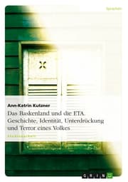 Cover von Das Baskenland und die ETA. Geschichte, Identität, Unterdrückung und Terror eines Volkes