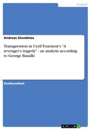 Cover von Transgression in Cyril Tourneur's 'A revenger's tragedy' - an analysis according to George Bataille