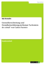 Cover von Grenzüberschreitung und Fremdheitserfahrung im Roman 'La frontera de cristal' von Carlos Fuentes
