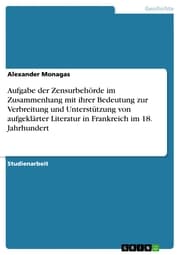 Cover von Aufgabe der Zensurbehörde im Zusammenhang mit ihrer Bedeutung zur Verbreitung und Unterstützung von aufgeklärter Literatur in Frankreich im 18. Jahrhundert