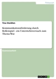 Cover von Kommunikationsförderung durch Rollenspiel - ein Unterrichtsversuch zum Thema Wut