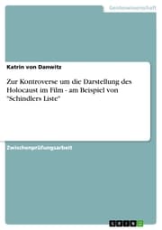 Cover von Zur Kontroverse um die Darstellung des Holocaust im Film - am Beispiel von 'Schindlers Liste'