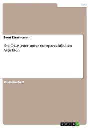 Cover von Die Ökosteuer unter europarechtlichen Aspekten