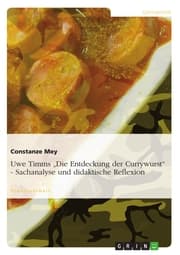 Cover von Uwe Timms 'Die Entdeckung der Currywurst' - Sachanalyse und didaktische Reflexion