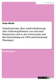 Cover von Verkehrsströme über Landverkehrswege über Schleswig-Holstein von und nach Skaninavien und in den Ostseeraum und ihre Entwicklung seit 1985 und bestehende Planungen