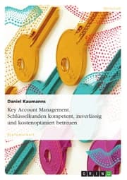 Cover von Key Account Management. Schlüsselkunden kompetent, zuverlässig und kostenoptimiert betreuen