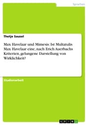 Cover von Max Havelaar und Mimesis: Ist Multatulis Max Havelaar eine, nach Erich Auerbachs Kriterien, gelungene Darstellung von Wirklichkeit?