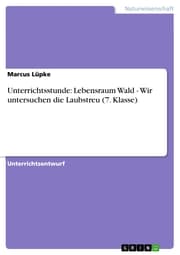 Cover von Unterrichtsstunde: Lebensraum Wald - Wir untersuchen die Laubstreu (7. Klasse)