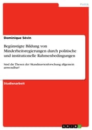Cover von Begünstigte Bildung von Minderheitsregierungen durch politische und institutionelle Rahmenbedingungen