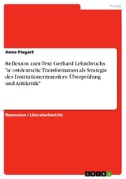 Cover von Reflexion zum Text Gerhard Lehmbruchs 'ie ostdeutsche Transformation als Strategie des Institutionentransfers: Überprüfung und Antikritik'