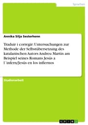 Cover von Traduir i corregir: Untersuchungen zur Methode der Selbstübersetzung des katalanischen Autors Andreu Martín am Beispiel seines Romans Jesús a l'infern/Jesús en los infiernos