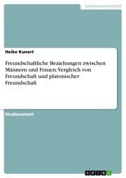Cover von Freundschaftliche Beziehungen zwischen Männern und Frauen: Vergleich von Freundschaft und platonischer Freundschaft