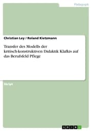 Cover von Transfer des Modells der kritisch-konstruktiven Didaktik Klafkis auf das Berufsfeld Pflege