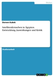 Cover von Satellitenfernsehen in Ägypten. Entwicklung, Auswirkungen und Kritik