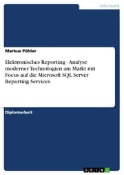 Cover von Elektronisches Reporting - Analyse moderner Technologien am Markt mit Focus auf die Microsoft SQL Server Reporting Services