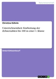 Cover von Unterrichtseinheit: Erarbeitung der Zehnerzahlen bis 100 in einer 1. Klasse