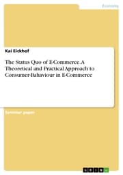 Cover von The Status Quo of E-Commerce. A Theoretical and Practical Approach to Consumer-Bahaviour in E-Commerce
