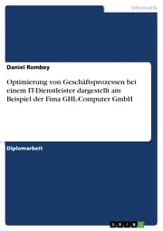 Cover von Optimierung von Geschäftsprozessen bei einem IT-Dienstleister dargestellt am Beispiel der Fima GHL-Computer GmbH