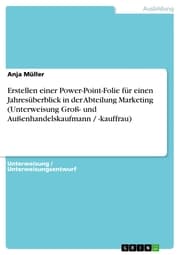 Cover von Erstellen einer Power-Point-Folie für einen Jahresüberblick in der Abteilung Marketing (Unterweisung Groß- und Außenhandelskaufmann / -kauffrau)