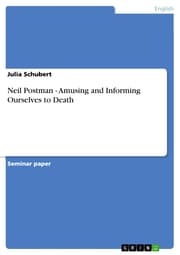 Cover von Neil Postman - Amusing and Informing Ourselves to Death