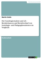 Cover von Der Soziologiestudent und ich - Berufschancen und Berufsverlauf von Soziologie- und Pädagogikstudenten im Vergleich