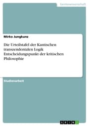 Cover von Die Urteilstafel der Kantischen transzendentalen Logik Entscheidungspunkt der kritischen Philosophie