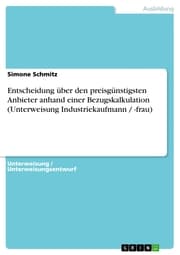 Cover von Entscheidung über den preisgünstigsten Anbieter anhand einer Bezugskalkulation (Unterweisung Industriekaufmann / -frau)